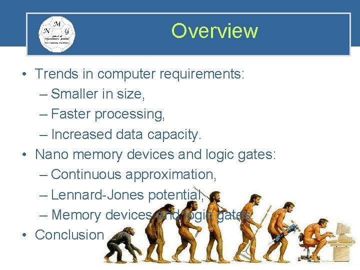 Overview • Trends in computer requirements: – Smaller in size, – Faster processing, –