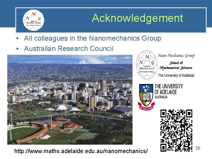 Acknowledgement • All colleagues in the Nanomechanics Group • Australian Research Council http: //www.