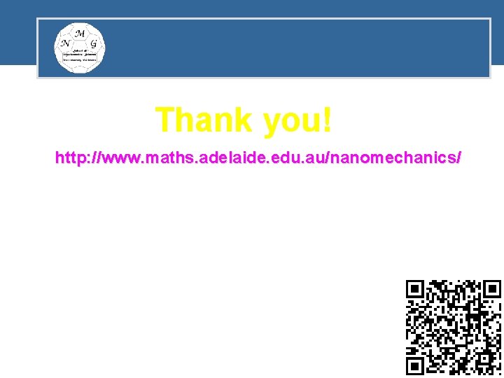 Thank you! http: //www. maths. adelaide. edu. au/nanomechanics/ 