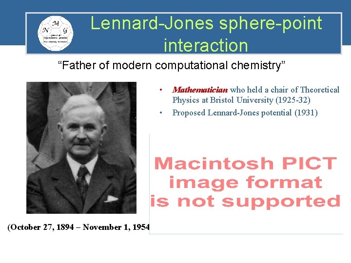 Lennard-Jones sphere-point interaction “Father of modern computational chemistry” • • (October 27, 1894 –