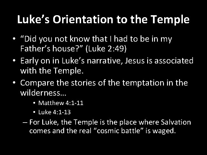 Luke’s Orientation to the Temple • “Did you not know that I had to