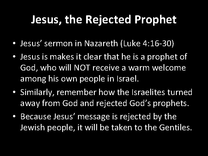 Jesus, the Rejected Prophet • Jesus’ sermon in Nazareth (Luke 4: 16 -30) •