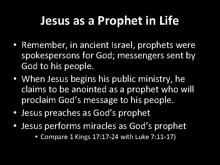 Jesus as a Prophet in Life • Remember, in ancient Israel, prophets were spokespersons