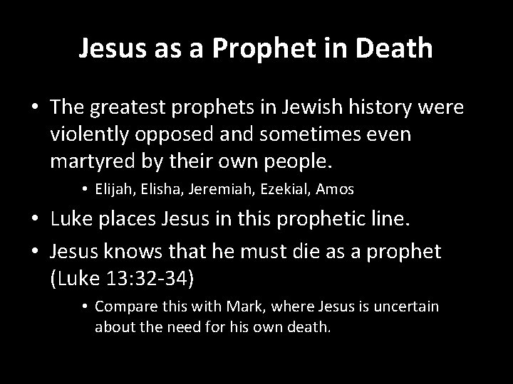 Jesus as a Prophet in Death • The greatest prophets in Jewish history were