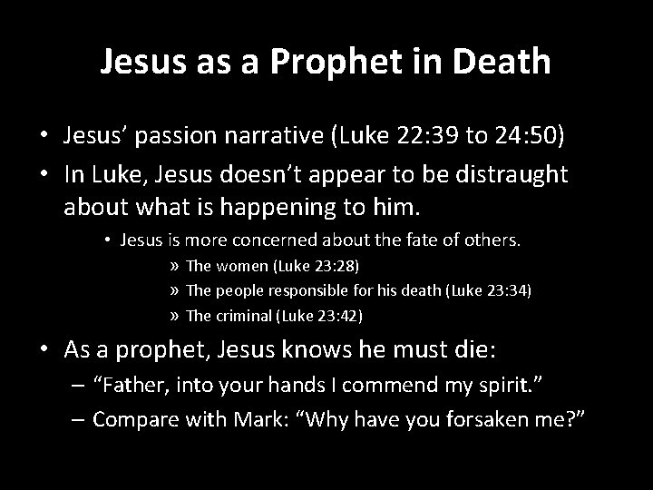 Jesus as a Prophet in Death • Jesus’ passion narrative (Luke 22: 39 to