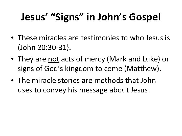 Jesus’ “Signs” in John’s Gospel • These miracles are testimonies to who Jesus is