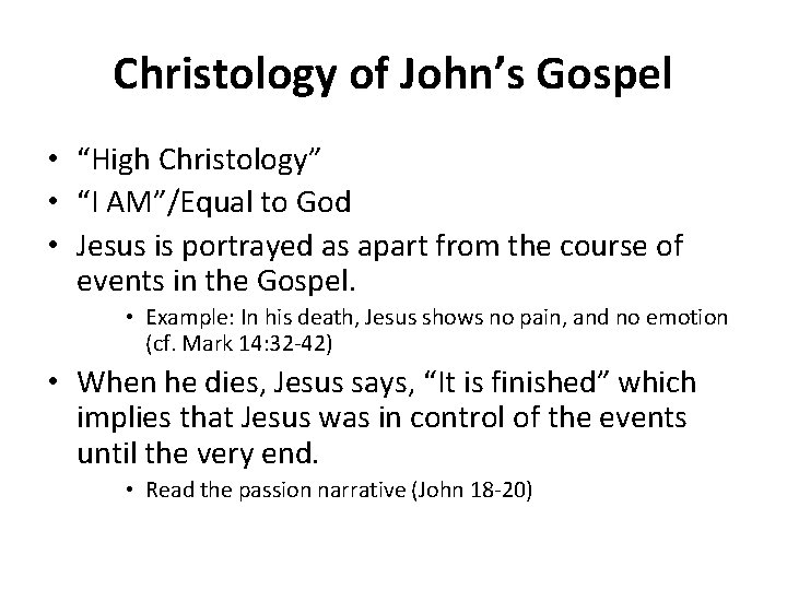 Christology of John’s Gospel • “High Christology” • “I AM”/Equal to God • Jesus