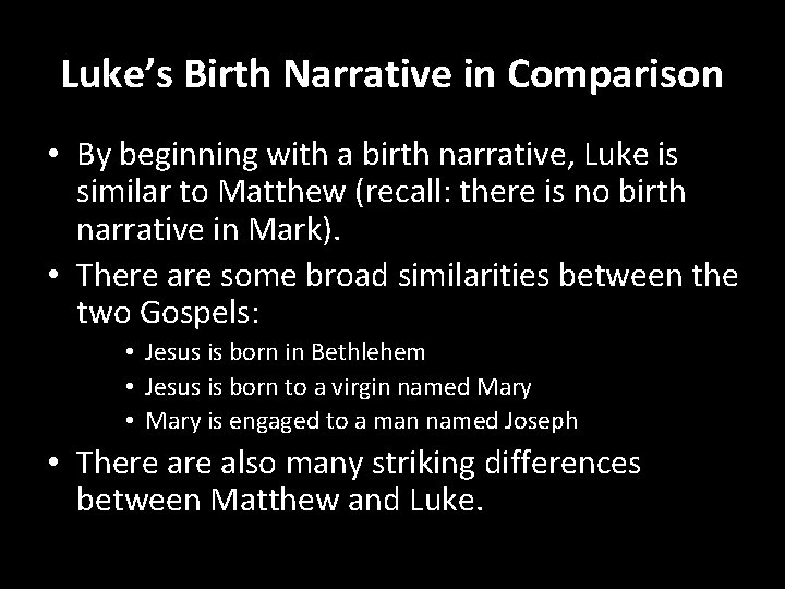 Luke’s Birth Narrative in Comparison • By beginning with a birth narrative, Luke is