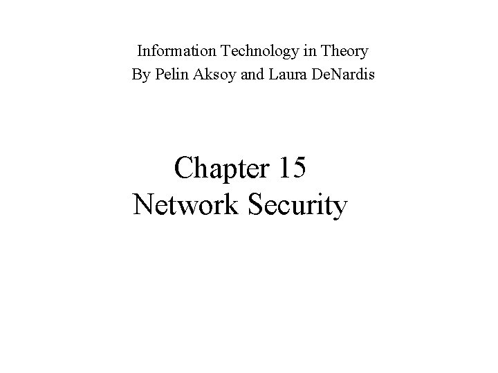 Information Technology in Theory By Pelin Aksoy and Laura De. Nardis Chapter 15 Network