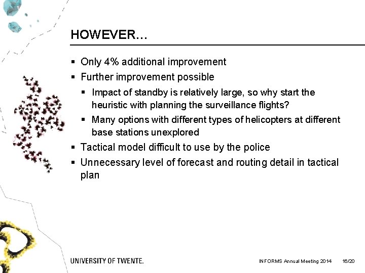 HOWEVER… § Only 4% additional improvement § Further improvement possible § Impact of standby