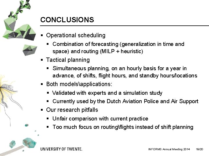 CONCLUSIONS § Operational scheduling § Combination of forecasting (generalization in time and space) and