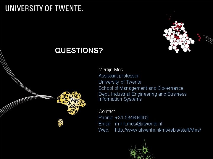 QUESTIONS? Martijn Mes Assistant professor University of Twente School of Management and Governance Dept.