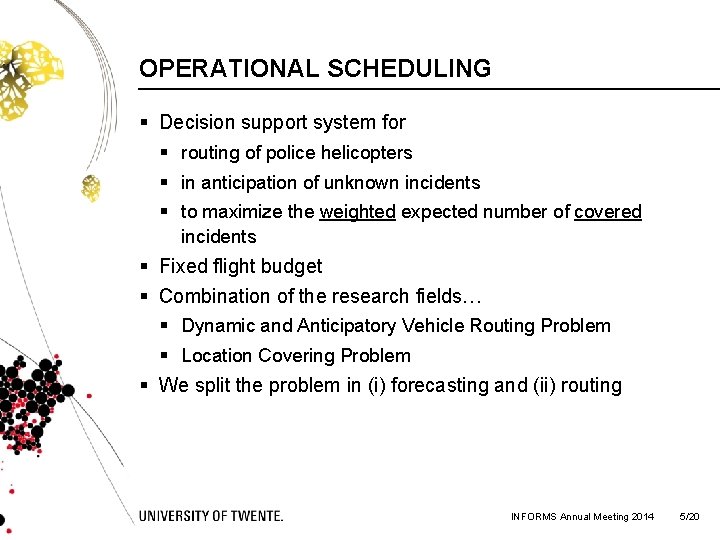 OPERATIONAL SCHEDULING § Decision support system for § routing of police helicopters § in