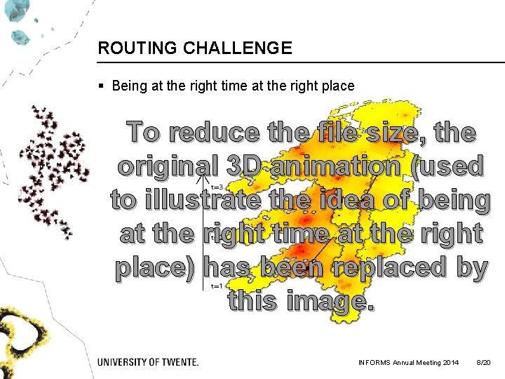 ROUTING CHALLENGE § Being at the right time at the right place To reduce
