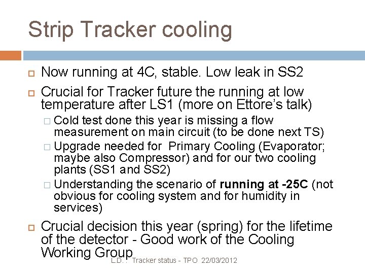 Strip Tracker cooling Now running at 4 C, stable. Low leak in SS 2
