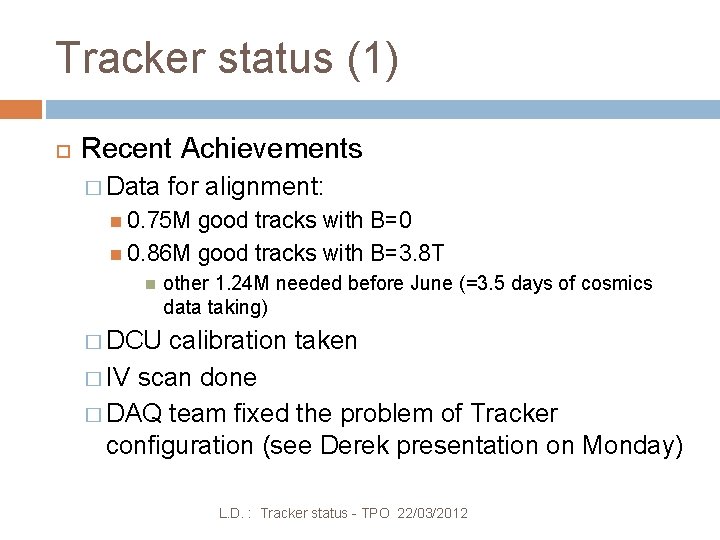 Tracker status (1) Recent Achievements � Data for alignment: 0. 75 M good tracks