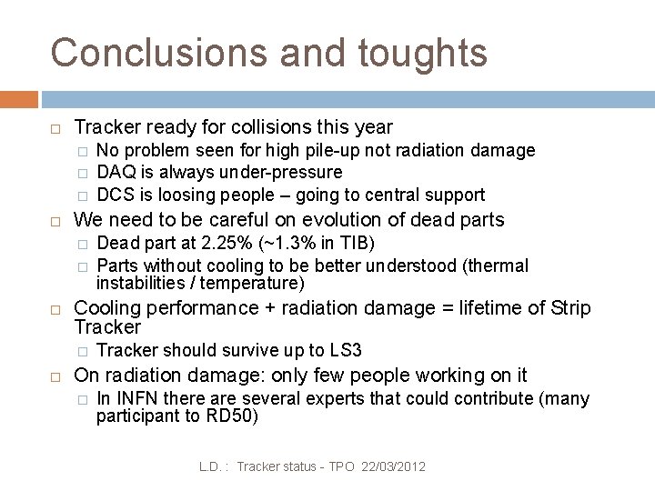 Conclusions and toughts Tracker ready for collisions this year � � � We need