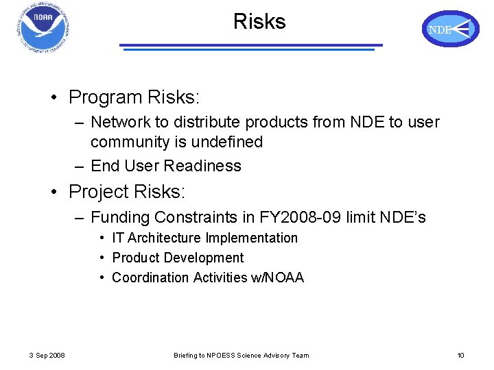 Risks NDE • Program Risks: – Network to distribute products from NDE to user