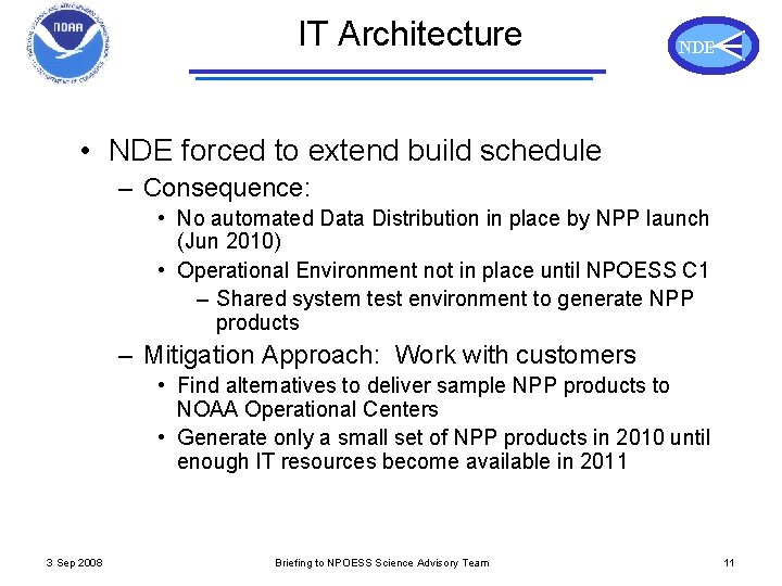 IT Architecture NDE • NDE forced to extend build schedule – Consequence: • No