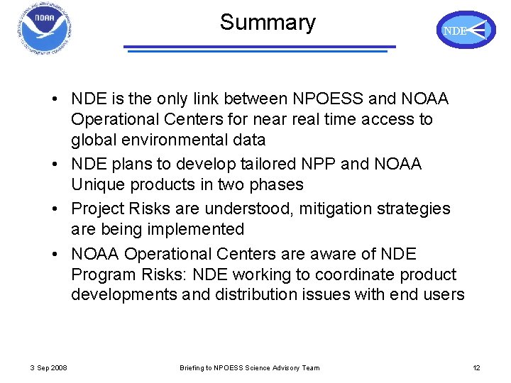 Summary NDE • NDE is the only link between NPOESS and NOAA Operational Centers