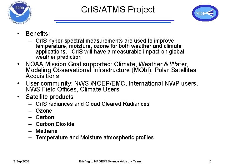 Cr. IS/ATMS Project NDE • Benefits: – Cr. IS hyper-spectral measurements are used to