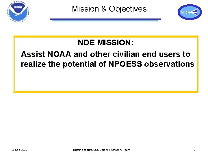 Mission & Objectives NDE MISSION: Assist NOAA and other civilian end users to realize