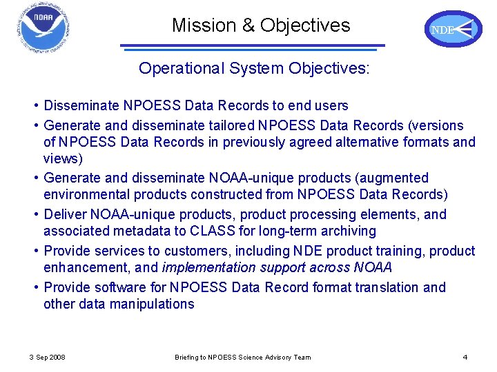 Mission & Objectives NDE Operational System Objectives: • Disseminate NPOESS Data Records to end