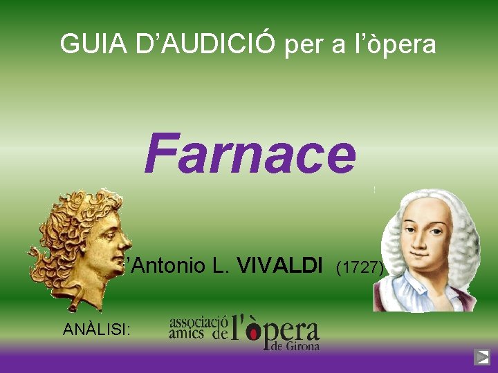 GUIA D’AUDICIÓ per a l’òpera Farnace d’Antonio L. VIVALDI (1727) ANÀLISI: 