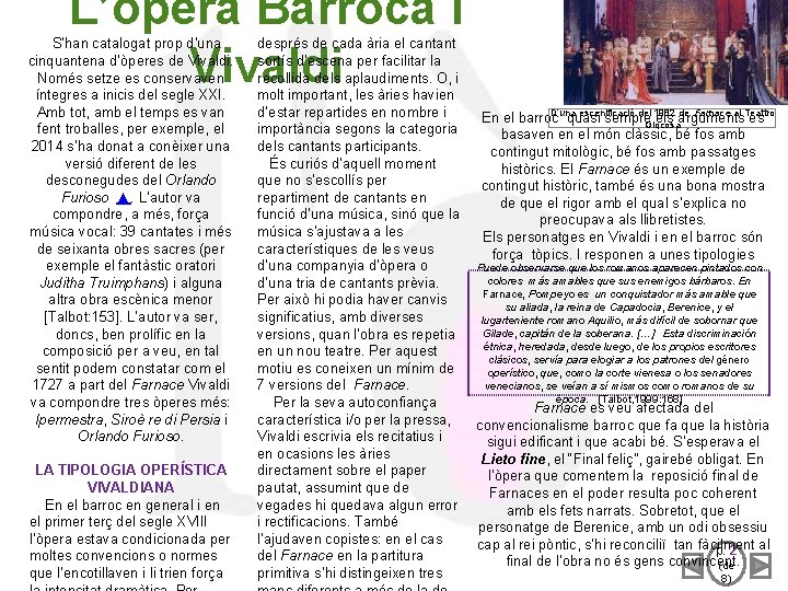 L’òpera Barroca i Vivaldi S’han catalogat prop d’una cinquantena d’òperes de Vivaldi. Només setze