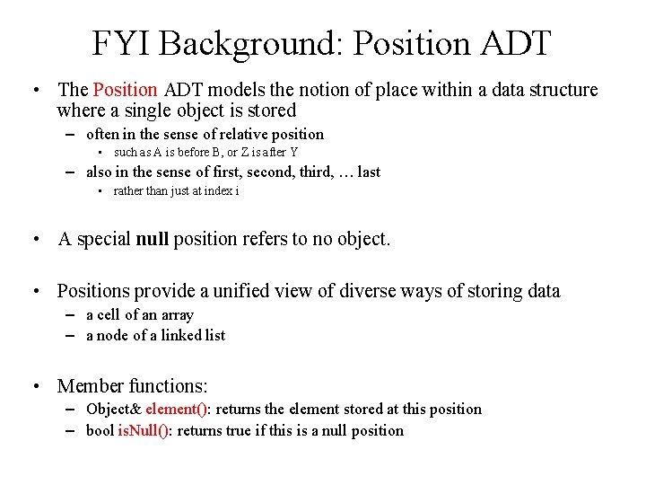 FYI Background: Position ADT • The Position ADT models the notion of place within