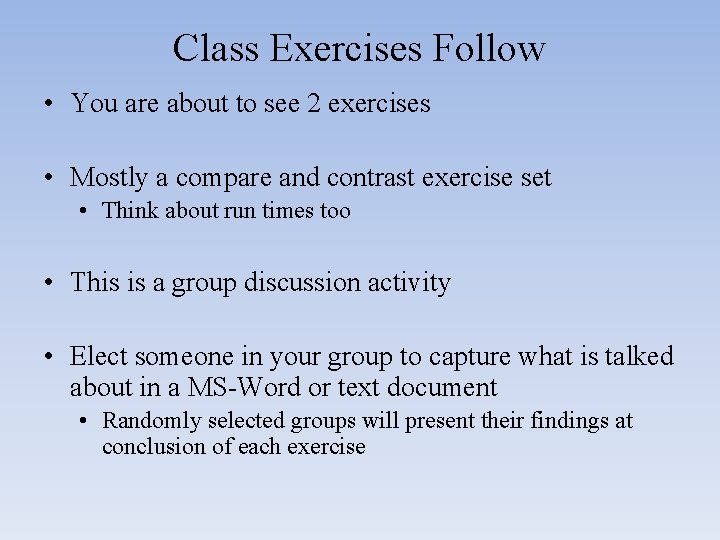 Class Exercises Follow • You are about to see 2 exercises • Mostly a