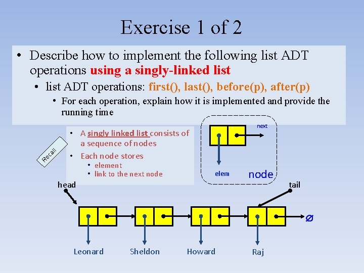 Exercise 1 of 2 • Describe how to implement the following list ADT operations