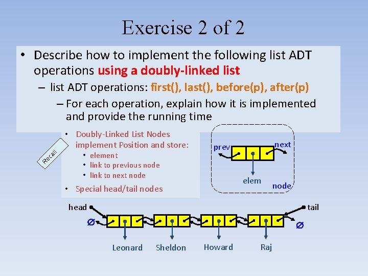 Exercise 2 of 2 • Describe how to implement the following list ADT operations