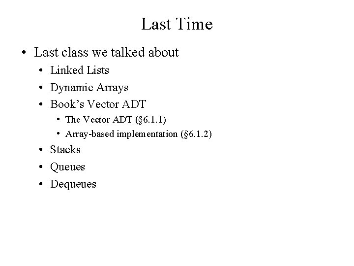 Last Time • Last class we talked about • Linked Lists • Dynamic Arrays