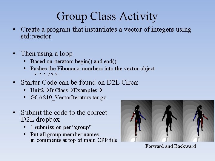 Group Class Activity • Create a program that instantiates a vector of integers using