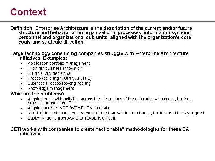 Context Definition: Enterprise Architecture is the description of the current and/or future structure and