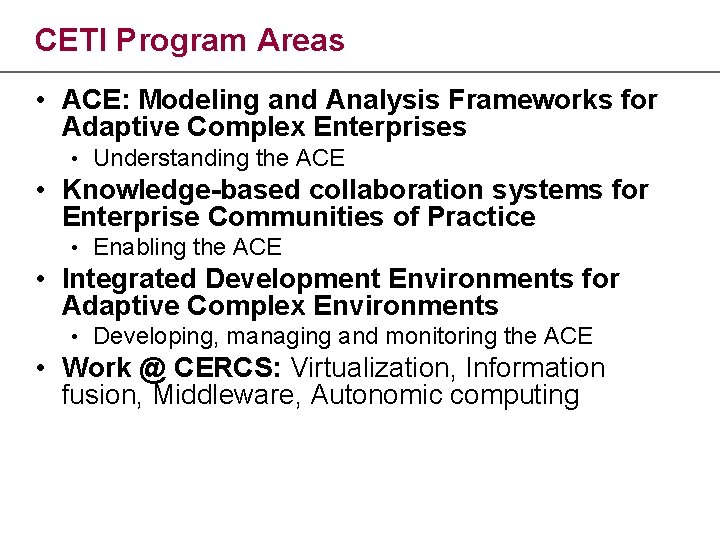 CETI Program Areas • ACE: Modeling and Analysis Frameworks for Adaptive Complex Enterprises •
