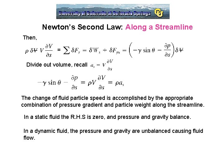Newton’s Second Law: Along a Streamline Then, = Divide out volume, recall The change
