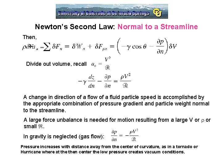 Newton’s Second Law: Normal to a Streamline Then, Divide out volume, recall A change
