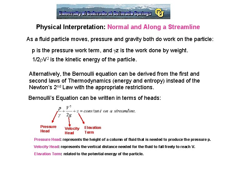 Physical Interpretation: Normal and Along a Streamline As a fluid particle moves, pressure and