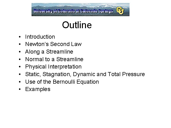Outline • • Introduction Newton’s Second Law Along a Streamline Normal to a Streamline