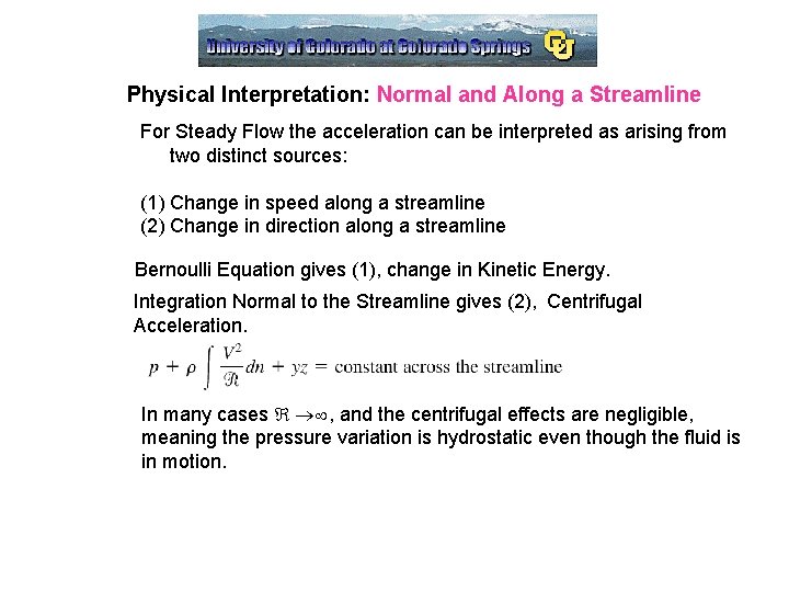 Physical Interpretation: Normal and Along a Streamline For Steady Flow the acceleration can be