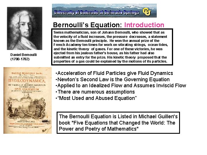 Bernoulli’s Equation: Introduction Daniel Bernoulli (1700 -1782) Swiss mathematician, son of Johann Bernoulli, who