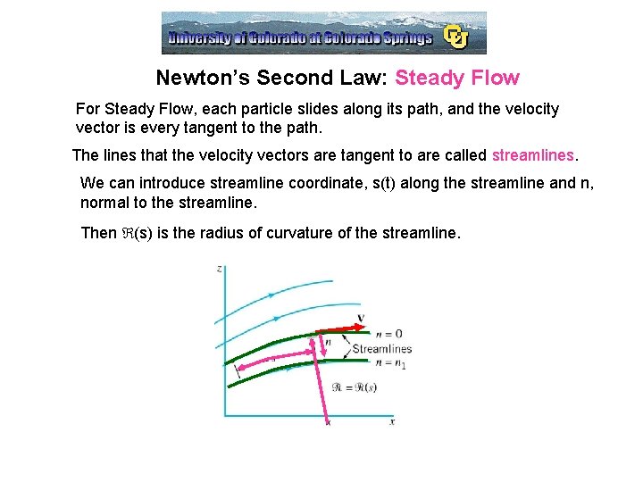 Newton’s Second Law: Steady Flow For Steady Flow, each particle slides along its path,