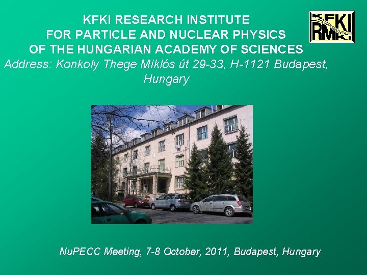 KFKI RESEARCH INSTITUTE FOR PARTICLE AND NUCLEAR PHYSICS OF THE HUNGARIAN ACADEMY OF SCIENCES