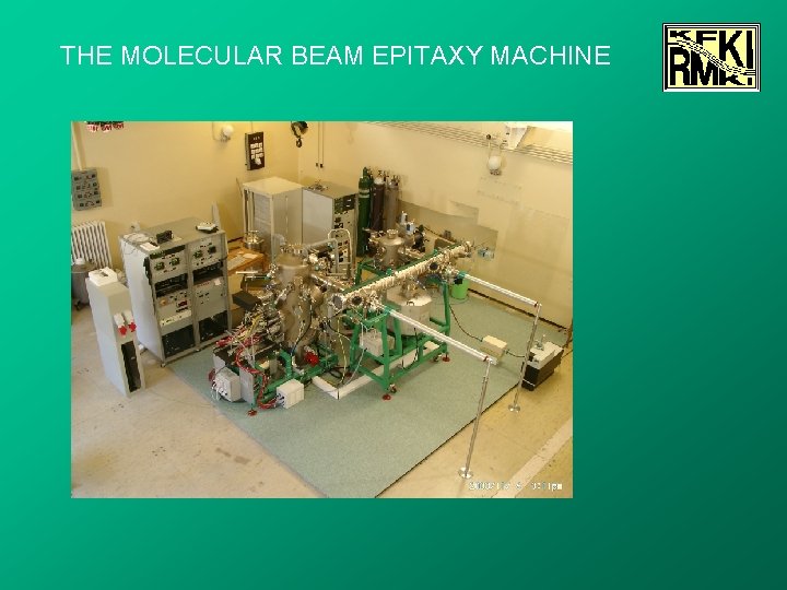 THE MOLECULAR BEAM EPITAXY MACHINE THE MOLECULAR BEAM EPITAXY MACHINE