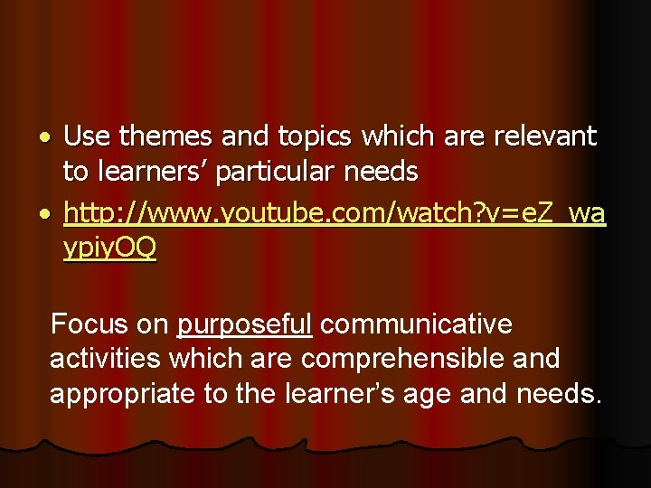  Use themes and topics which are relevant to learners’ particular needs http: //www.