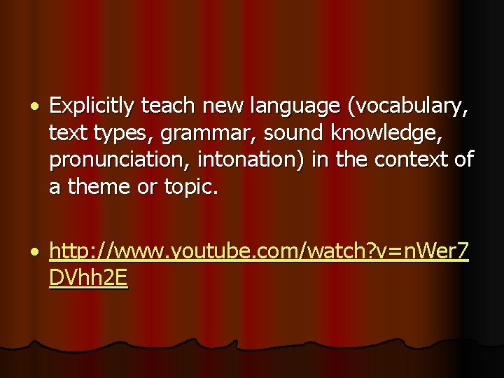  Explicitly teach new language (vocabulary, text types, grammar, sound knowledge, pronunciation, intonation) in