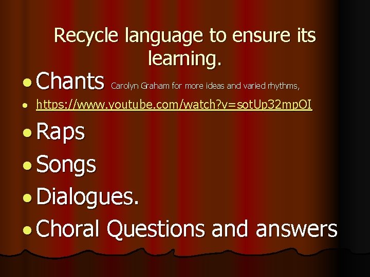 Recycle language to ensure its learning. Chants Carolyn Graham for more ideas and varied