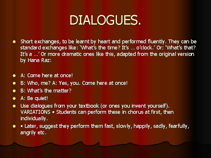 DIALOGUES. l Short exchanges, to be learnt by heart and performed fluently. They can